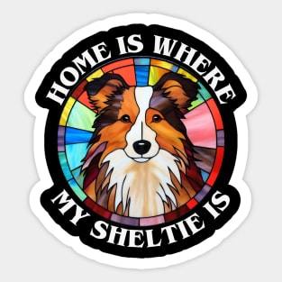 Home is Where My Sheltie is for Shetland Sheepdog Lovers Sticker